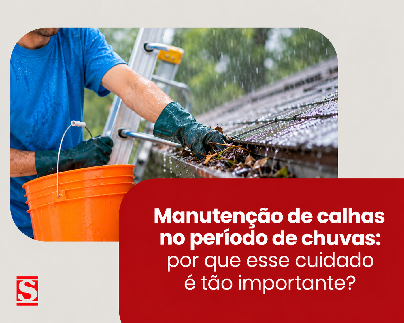 Manutenção de calhas no período de chuvas: por que esse cuidado é tão importante?